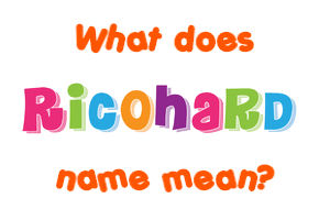 Meaning of Ricohard Name
