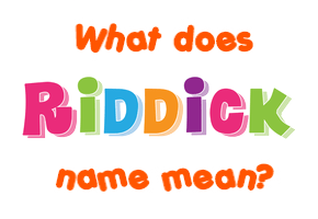 Meaning of Riddick Name