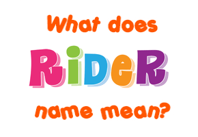 Meaning of Rider Name