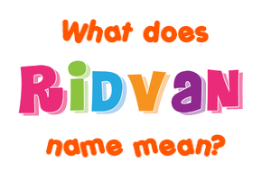 Meaning of Ridvan Name