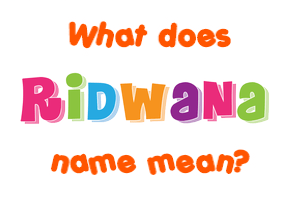 Meaning of Ridwana Name