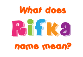 Meaning of Rifka Name