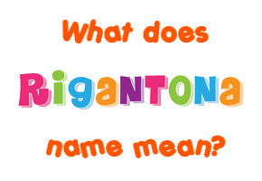 Meaning of Rigantona Name