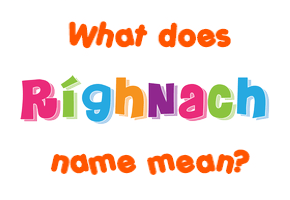 Meaning of Ríghnach Name