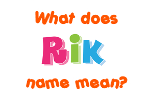 Meaning of Rik Name