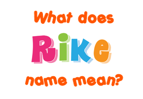 Meaning of Rike Name