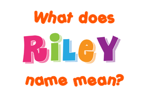 Meaning of Riley Name
