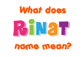 Meaning of Rinat Name