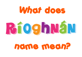 Meaning of Ríoghnán Name