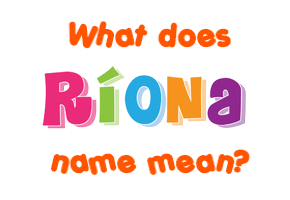 Meaning of Ríona Name