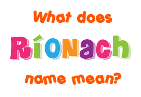 Meaning of Ríonach Name