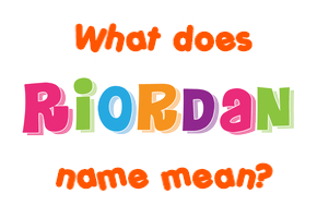 Meaning of Riordan Name
