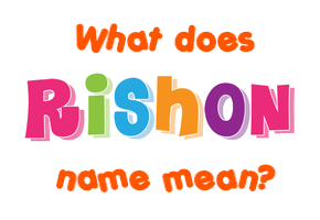 Meaning of Rishon Name