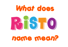 Meaning of Risto Name
