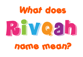 Meaning of Rivqah Name
