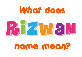 Meaning of Rizwan Name