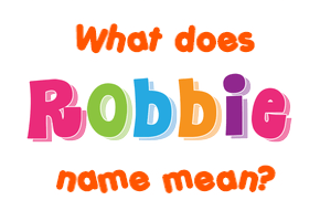 Meaning of Robbie Name