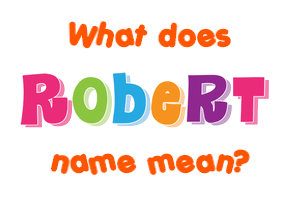 Meaning of Robert Name