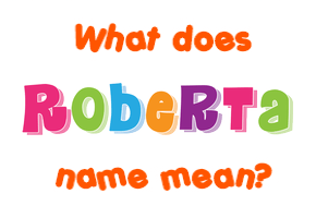 Meaning of Roberta Name