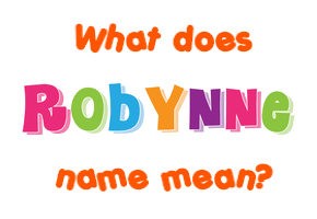Meaning of Robynne Name