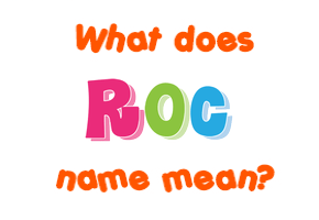 Meaning of Roc Name