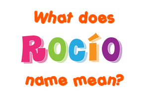 Meaning of Rocío Name