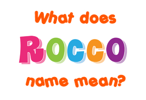 Meaning of Rocco Name