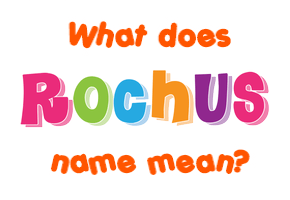 Meaning of Rochus Name