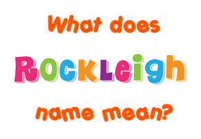 Meaning of Rockleigh Name