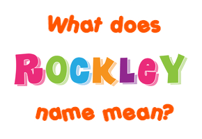 Meaning of Rockley Name
