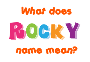 Meaning of Rocky Name