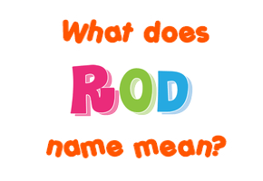 Meaning of Rod Name