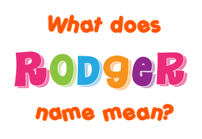 Meaning of Rodger Name