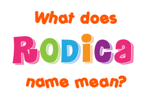 Meaning of Rodica Name