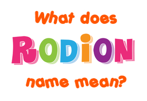 Meaning of Rodion Name
