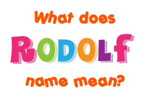 Meaning of Rodolf Name