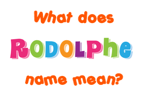 Meaning of Rodolphe Name
