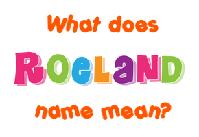 Meaning of Roeland Name