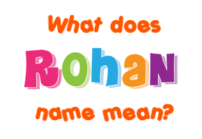 Meaning of Rohan Name