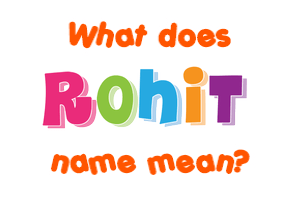 Meaning of Rohit Name