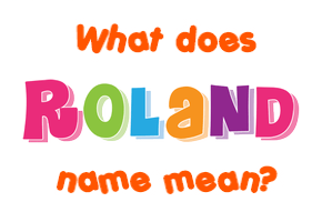 Meaning of Roland Name