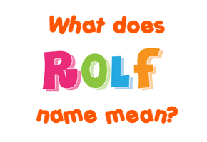 Meaning of Rolf Name