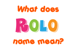 Meaning of Rolo Name
