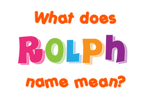 Meaning of Rolph Name