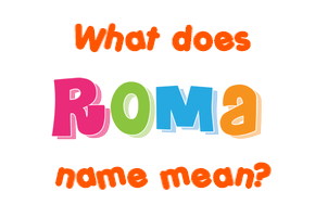 Meaning of Roma Name