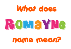 Meaning of Romayne Name