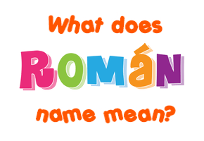 Meaning of Román Name