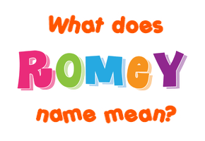 Meaning of Romey Name