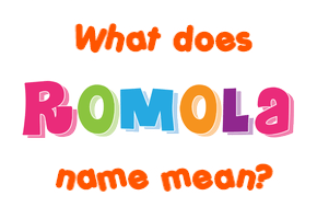 Meaning of Romola Name