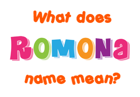 Meaning of Romona Name
